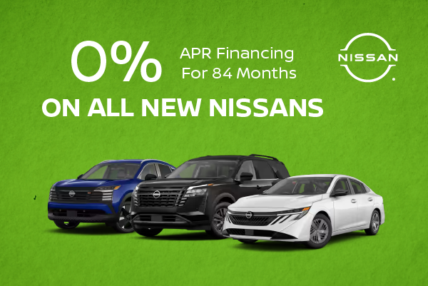 0% APR Financing
for 84 Months
on ALL NEW Nissans